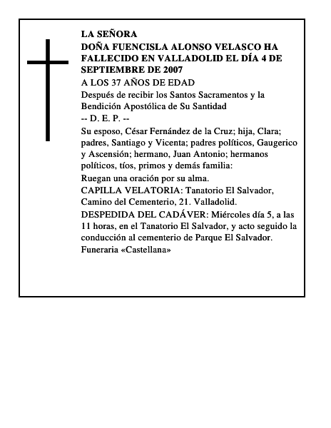 DOÑA FUENCISLA ALONSO VELASCO Ha fallecido en Valladolid el día 4 de septiembre de 2007
