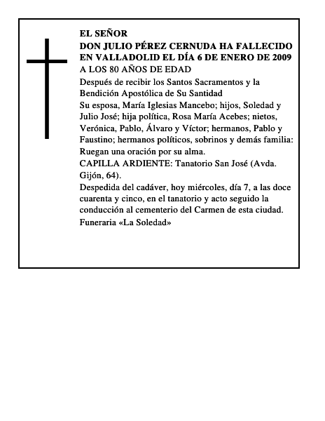 DON JULIO PÉREZ CERNUDA Ha fallecido en Valladolid el día 6 de enero de 2009