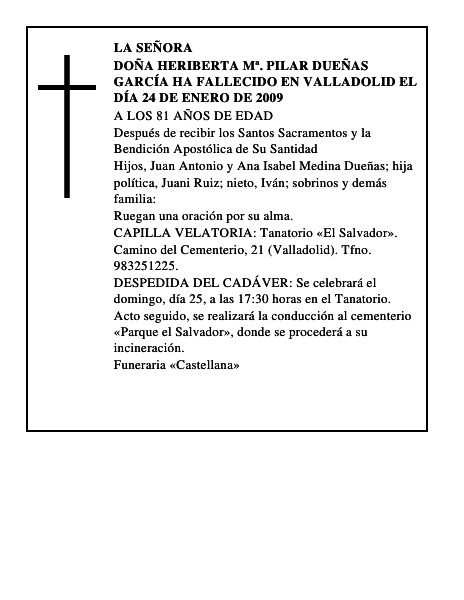 DOÑA HERIBERTA Mª. PILAR DUEÑAS GARCÍA Ha fallecido en Valladolid el día 24 de enero de 2009