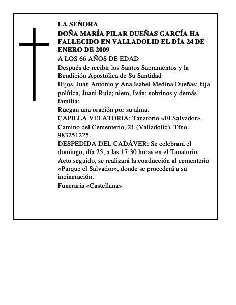 DOÑA MARÍA PILAR DUEÑAS GARCÍA Ha fallecido en Valladolid el día 24 de enero de 2009