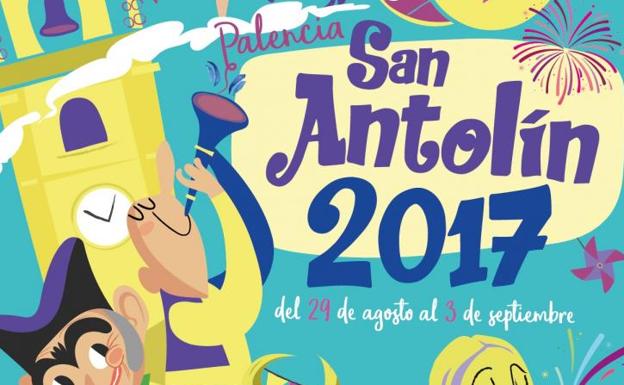 Programa de fiestas de San Antolín en Palencia 2017. Lunes, 28, martes 29 y miércoles 30