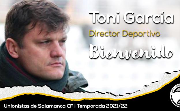 Toni García será el director deportivo de Unionistas CF en la Primera RFEF