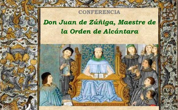 La conferencia 'Don Juan de Zúñiga, maestre de la Orden de Alcántara' se presentará en Béjar el próximo sábado